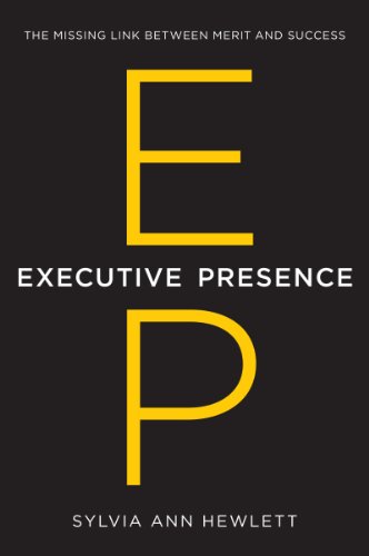 Executive Presence: The Missing Link Between Merit and Success von Business